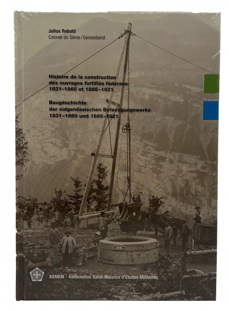 Histoire de la construction des ouvrages fortifiés fédéraux 1831-1860 et 1885-1921